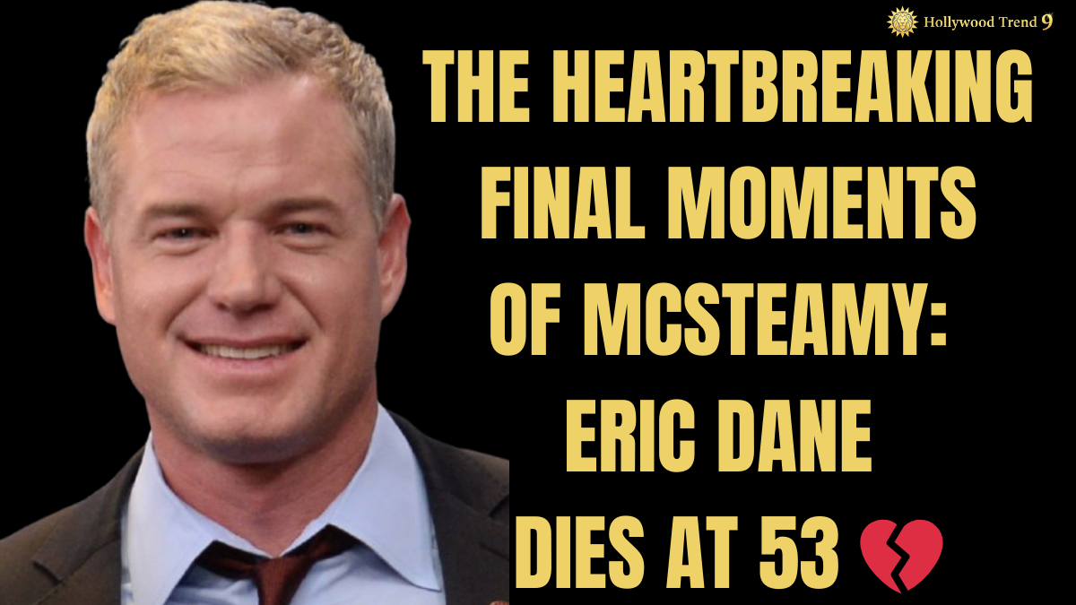 Eric Dane Grey's Anatomy McSteamy actor death at 53 years old following ALS diagnosis - HollywoodTrend9 news